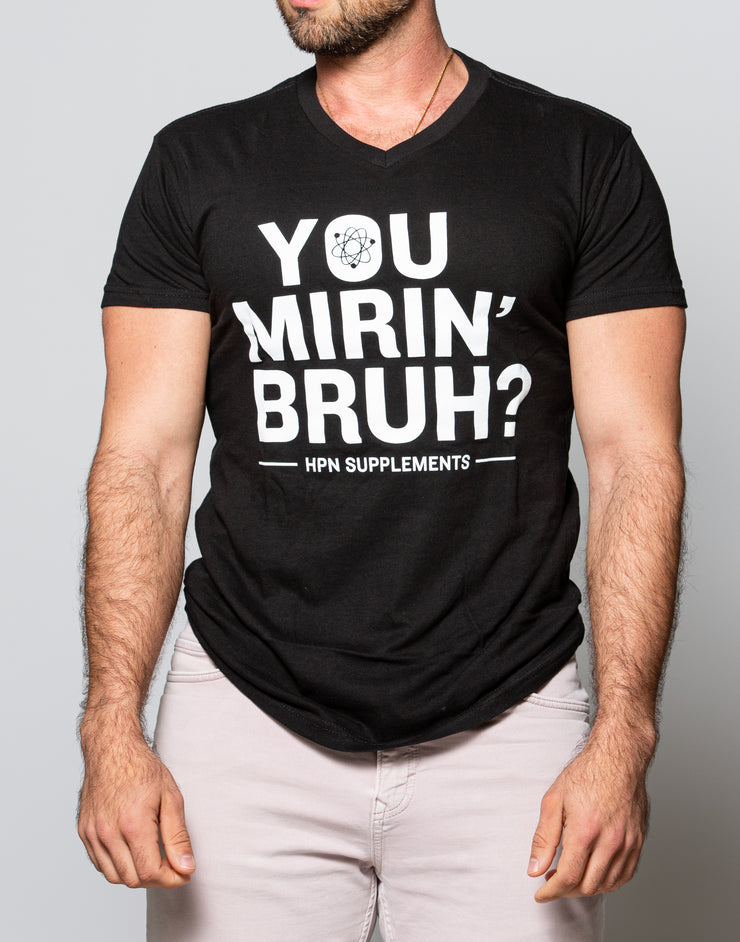 You Mirin' Bruh? T-Shirt